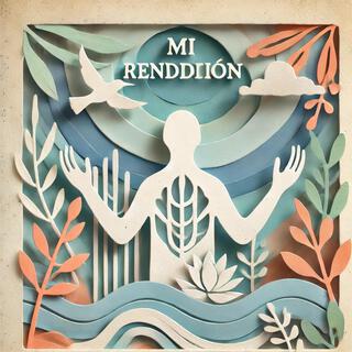 Mi Rendicion lyrics | Boomplay Music