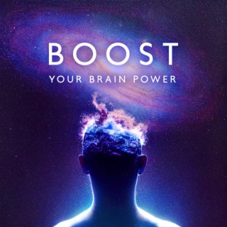 Boost Your Brain Power: 50 Tracks to Enhance Intelligence, Expand IQ, Improve Memory and Concentration