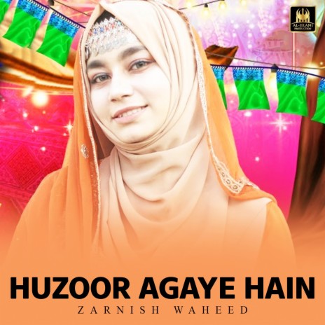 Huzoor Agaye Hain