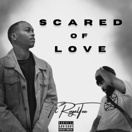 Scared of Love ft. RoyalTee | Boomplay Music