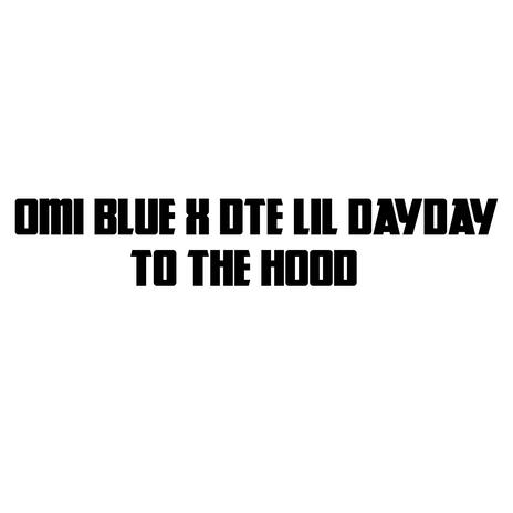 To The Hood ft. DTE Lil DayDay | Boomplay Music