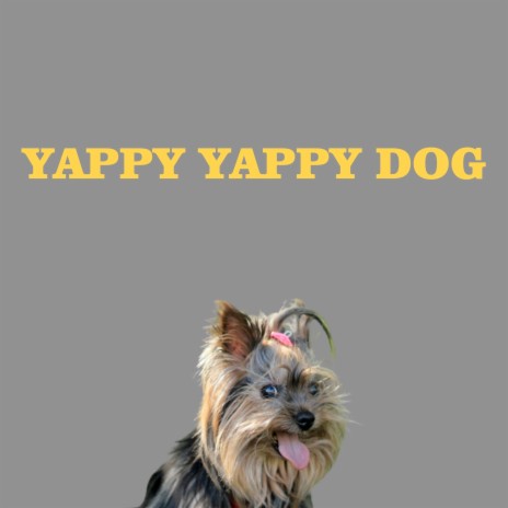 Yappy Yappy Dog | Boomplay Music