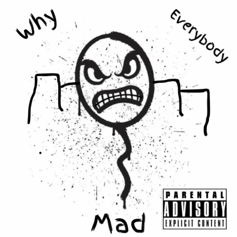 Why Everybody Mad