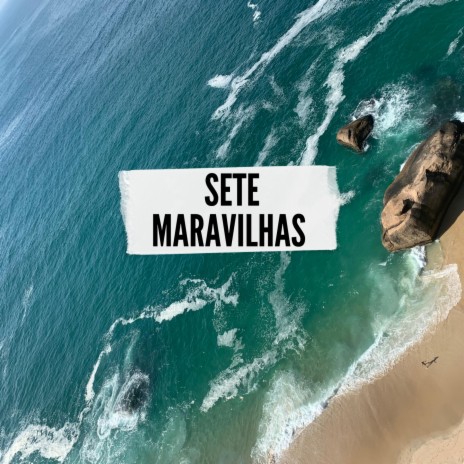 Sete Maravilhas ft. Mariana Lumi | Boomplay Music