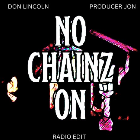 Don Lincoln No Chainz On Producer Jon Remix Radio Edit ft. Producer Jon MP3 Download Lyrics Boomplay