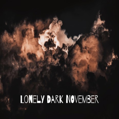 Lonely Dark November | Boomplay Music