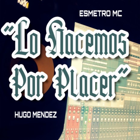 Lo Hacemos por Placer ft. Hugo Méndez | Boomplay Music