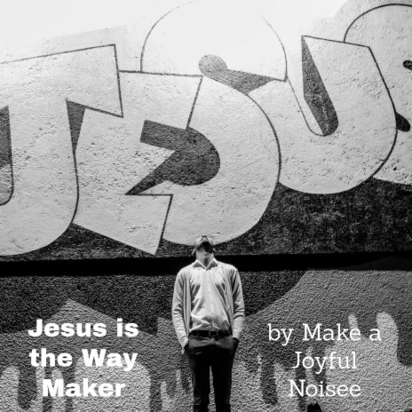 Jesus is the Way Maker | Boomplay Music