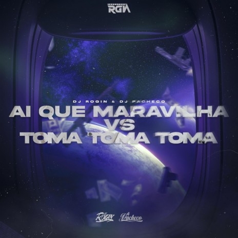 Ai Que Maravilha VS Toma Toma ft. Dj Rogin | Boomplay Music