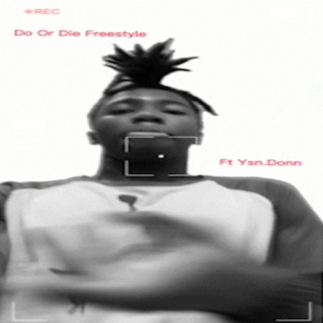 Do Or Die Freestyle ft. ysn.donn | Boomplay Music