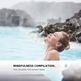 Mindfulness Compilation. SPA Sounds for Sharp Mind