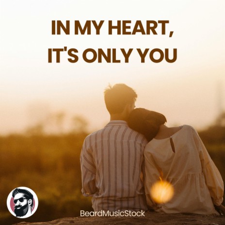 In My Heart, It's Only You | Boomplay Music