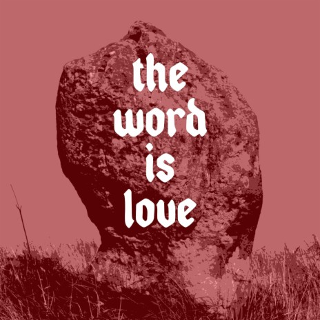 The Word is Love | Boomplay Music
