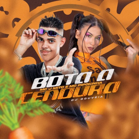 Bota a Cenoura ft. MC Pipokinha & DJ Gouveia | Boomplay Music