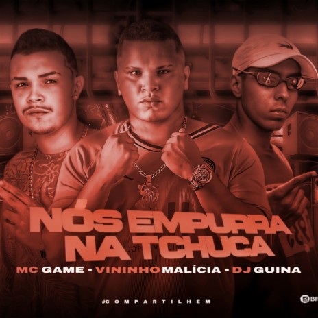 Nos Empurra Na Tchuca ft. Vininho malicia & Mc Jmito | Boomplay Music
