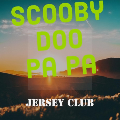 Scooby Doo Pa Pa (Jersey Club Mix) | Boomplay Music
