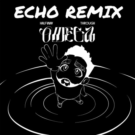 Echo (Halfway Through Omega Remix) ft. CobblaGobbla & Halfway Through Omega | Boomplay Music