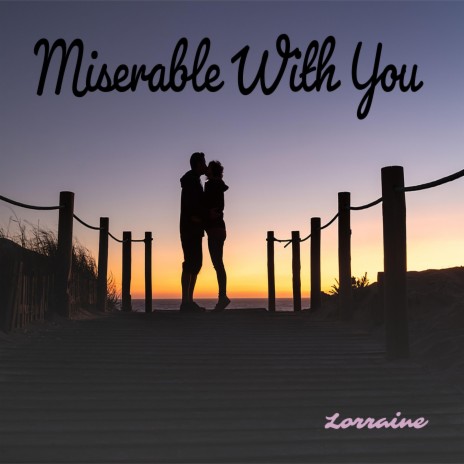 Miserable With You | Boomplay Music