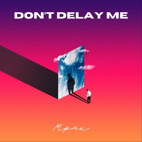 Don't Delay Me