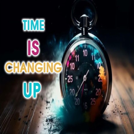 Time Is Changing Up