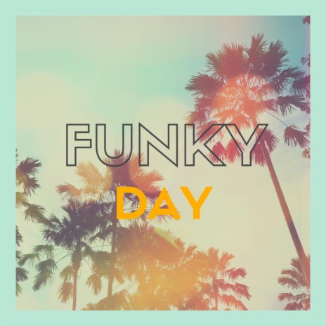Funky Day | Boomplay Music