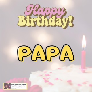 Happy Birthday PAPA Song