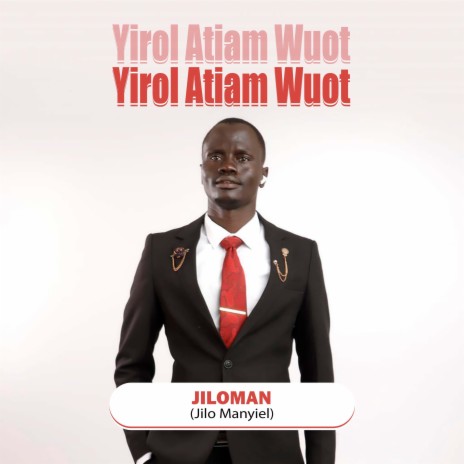 Yirol Atiam Wuot ft. Jiloman
