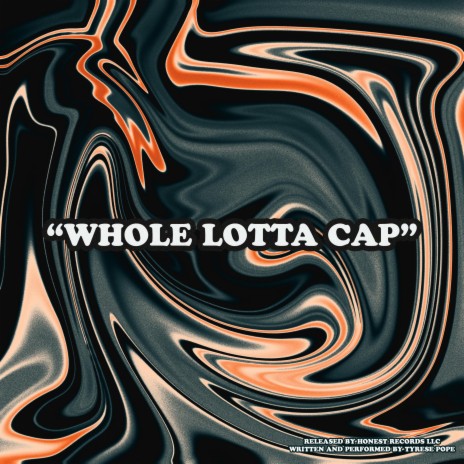 WHOLE LOTTA CAP | Boomplay Music
