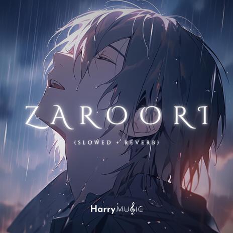 Zaroori (Slowed + Reverb) | Boomplay Music