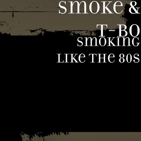 Smoking Like the 80s ft. T-Bo | Boomplay Music