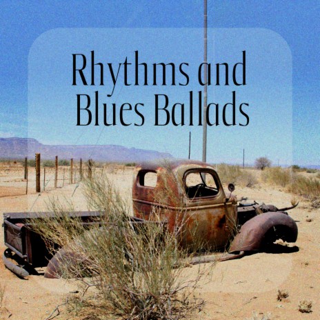 Rhythms and Blues Ballads