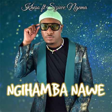 Ngihamba Nawe (feat. Siziwe Ngema) | Boomplay Music