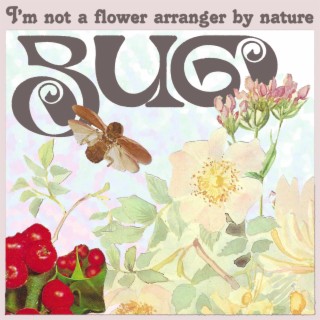 I'm Not a Flower Arranger by Nature