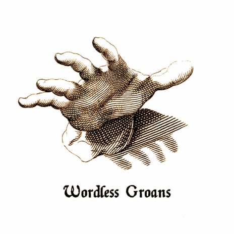 Wordless Groans | Boomplay Music