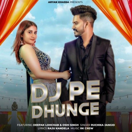 DJ Pe Dhunge ft. Deepak Lohchab & Oshi Singh | Boomplay Music