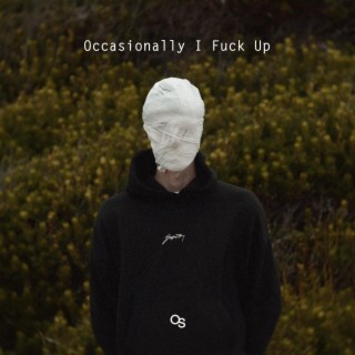 Occasionally I Fuck Up lyrics | Boomplay Music