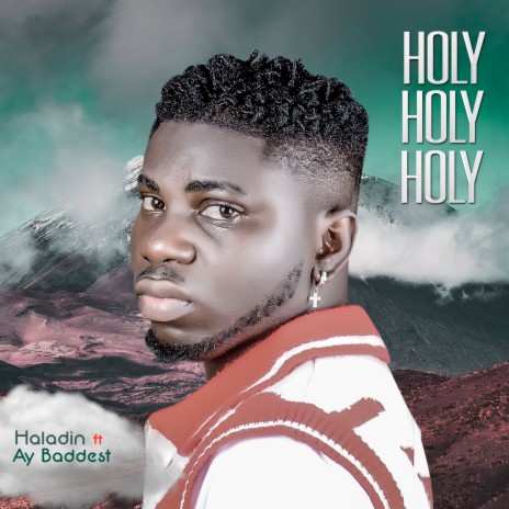 Holy Holy Holy ft. AY BADDEST | Boomplay Music