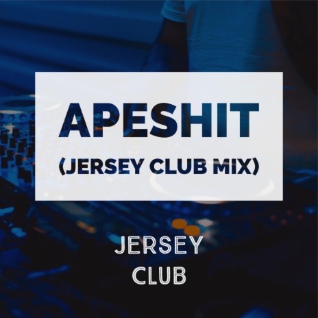APESHIT (Jersey Club Mix)