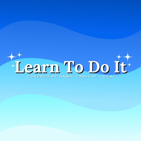 Learn to Do It ft. Cami-Cat & JoCat