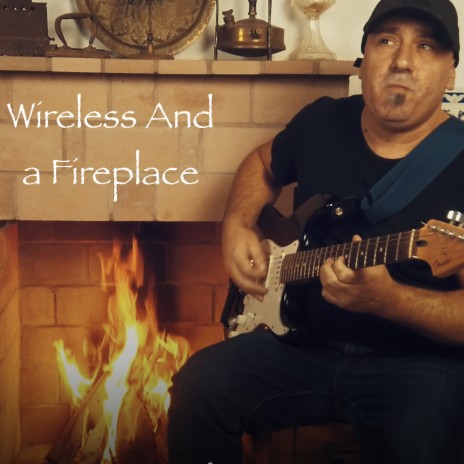 Wireless And a Fireplace | Boomplay Music