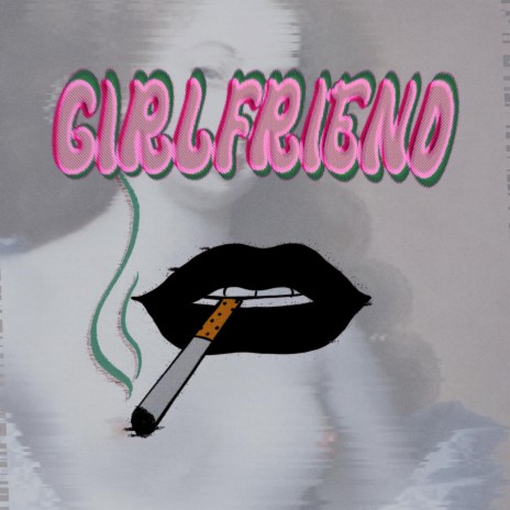 Girlfriend ft. &E & Noah Minarik | Boomplay Music