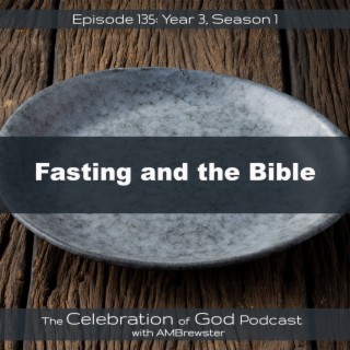 Episode 135: COG 135: Fasting and the Bible