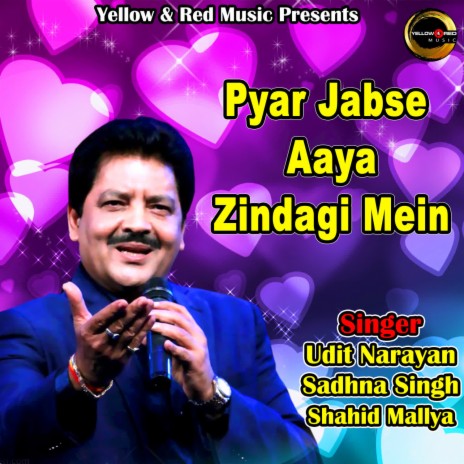 Pyar Jabse Aaya Zindagi Mein ft. Sadhna Singh & Shahid Mallya | Boomplay Music