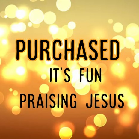 IT'S FUN PRAISING JESUS | Boomplay Music