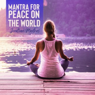 Mantra for Peace on the World: Medicine Music (Healing Chants)