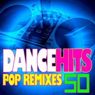 50 Dance Hits Pop Remixes