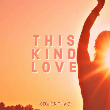 This Kind Love | Boomplay Music