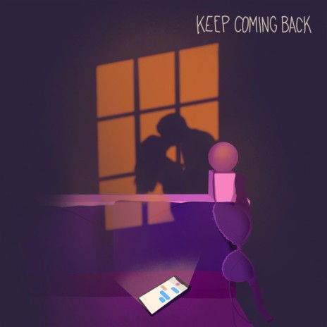 Keep Coming Back | Boomplay Music