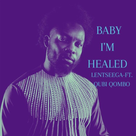 BABY I' M HEALED ft. QUBI QOMBO | Boomplay Music