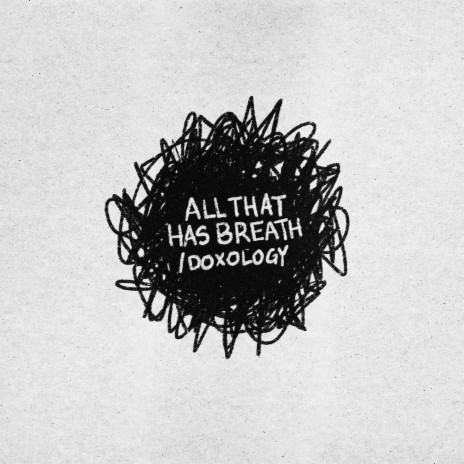All That Has Breath + Doxology